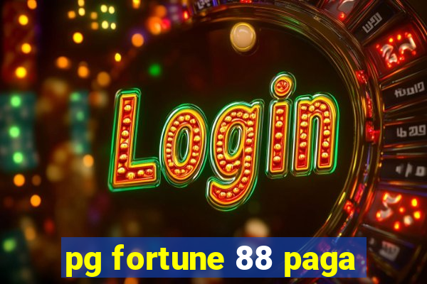 pg fortune 88 paga